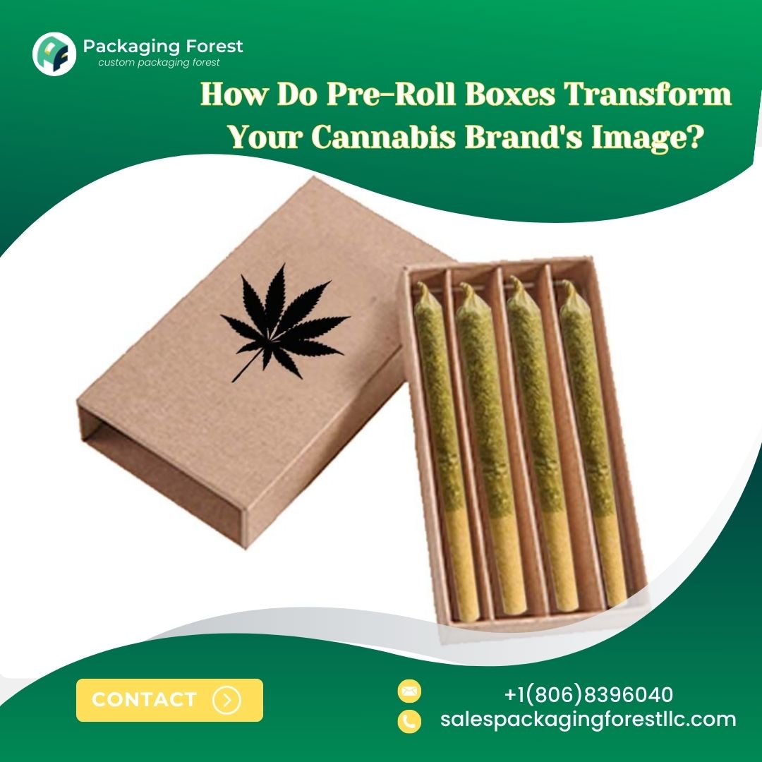 How Do Pre-Roll Boxes Transform Your Cannabis Brand's Image?