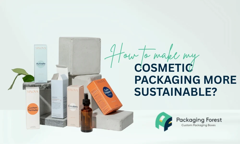 How to Make My Cosmetic Packaging More Sustainable?
